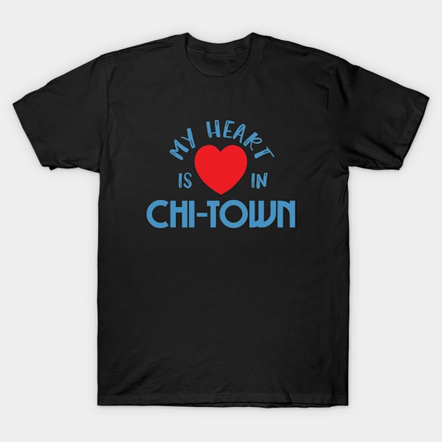 My Heart Is In Chi-Town, Chicago, State Of Illinois Residents Pride Gift T-Shirt by twizzler3b